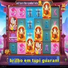 brilho em tupi guarani